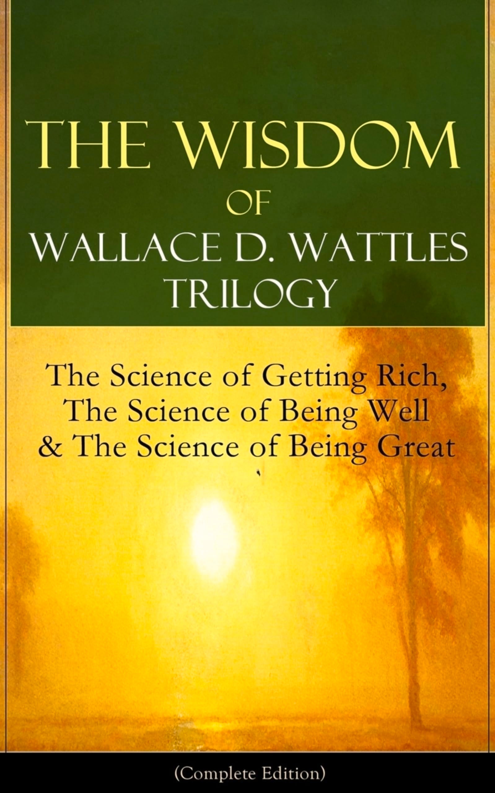 The Wisdom of Wallace D. Wattles Trilogy Business, Finance & Career