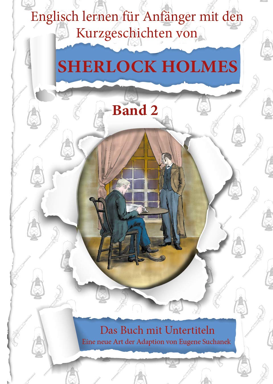 Englisch lernen für Anfänger mit den 6 Kurzgeschichten von Sherlock Holmes. A1 A2 leichtes, einfaches zweisprachiges englisch-deutsches Buch für Jugendliche Erwachsene Books