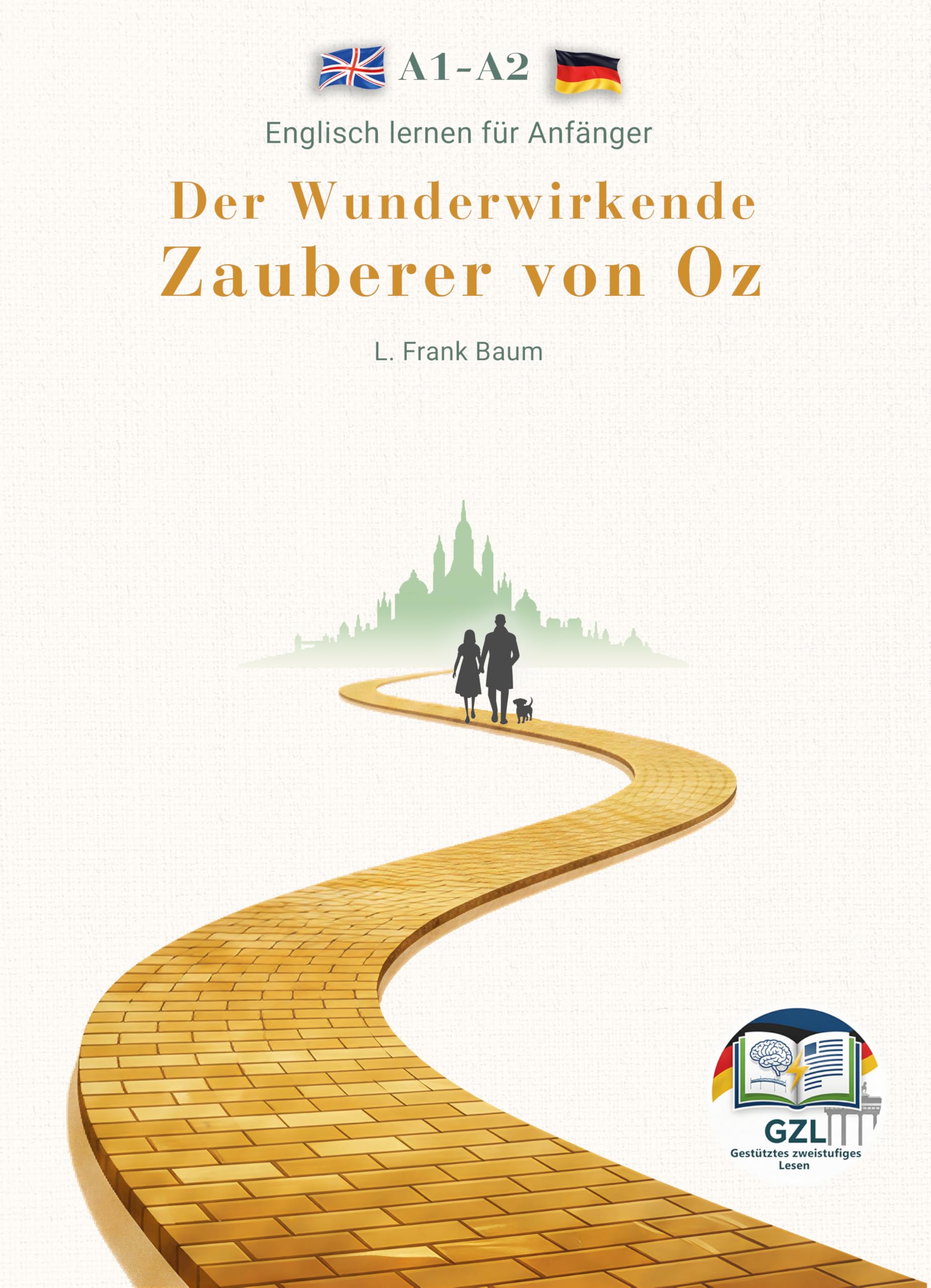 Englisch lernen für Anfänger mit dem Wunderwirkenden Zauberer von Oz. A1-A2 leichtes, einfaches Märchen für Jugendliche, Erwachsene. Zweisprachiges englisch-deutsches Buch. Zweisprachige Lektüre Books