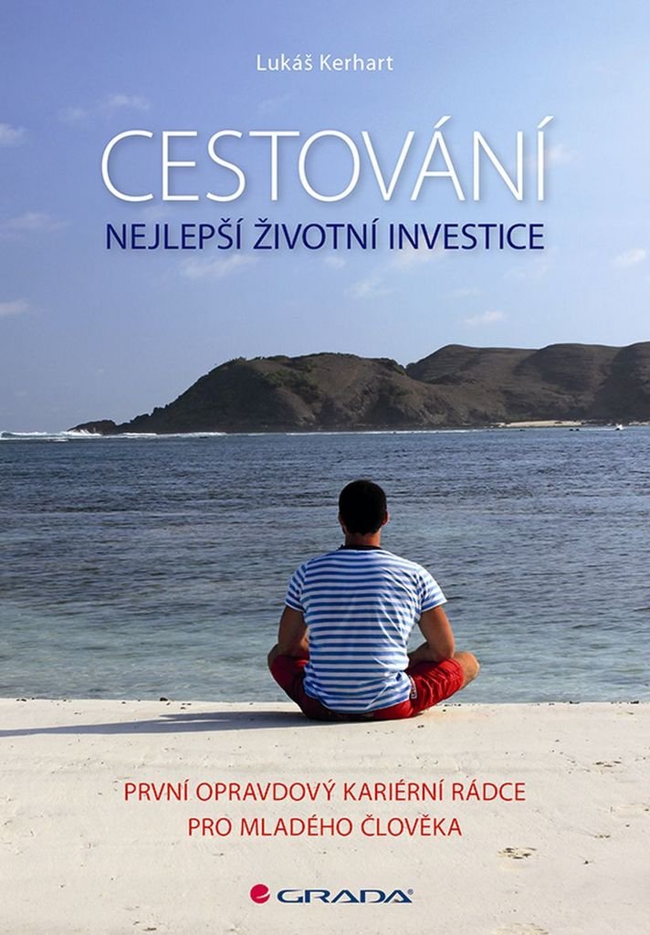 Cestování Nejlepší životní investice: První opravdový kariérní rádce pro mladého člověka (2016) Books
