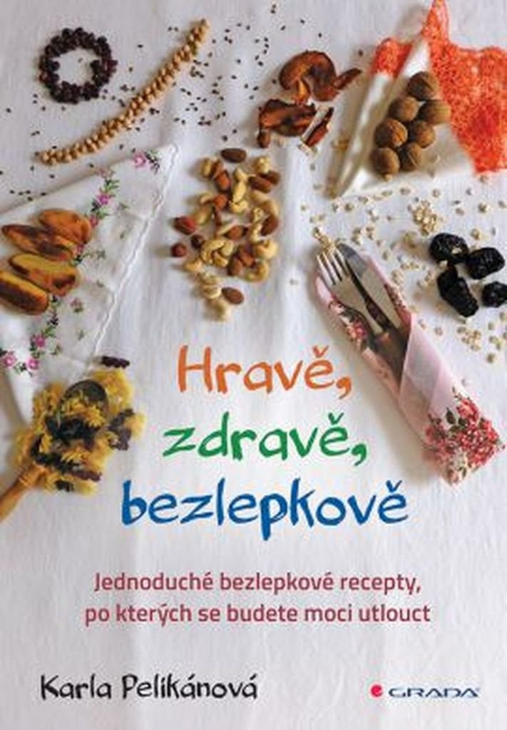 Hravě, zdravě, bezlepkově: Jednoduché bezlepkové recepty, po kterých se budete moci utlouct (2016) Books