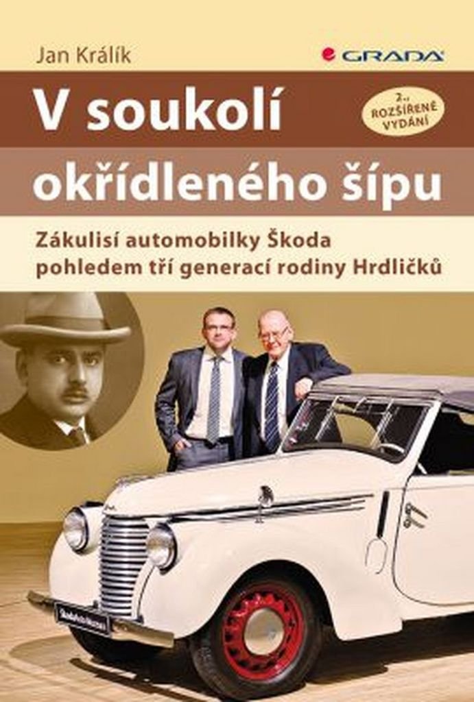 V soukolí okřídleného šípu: Zákulisí automobilky Škoda pohledem tří generací rodiny Hrdličků (2016) Books
