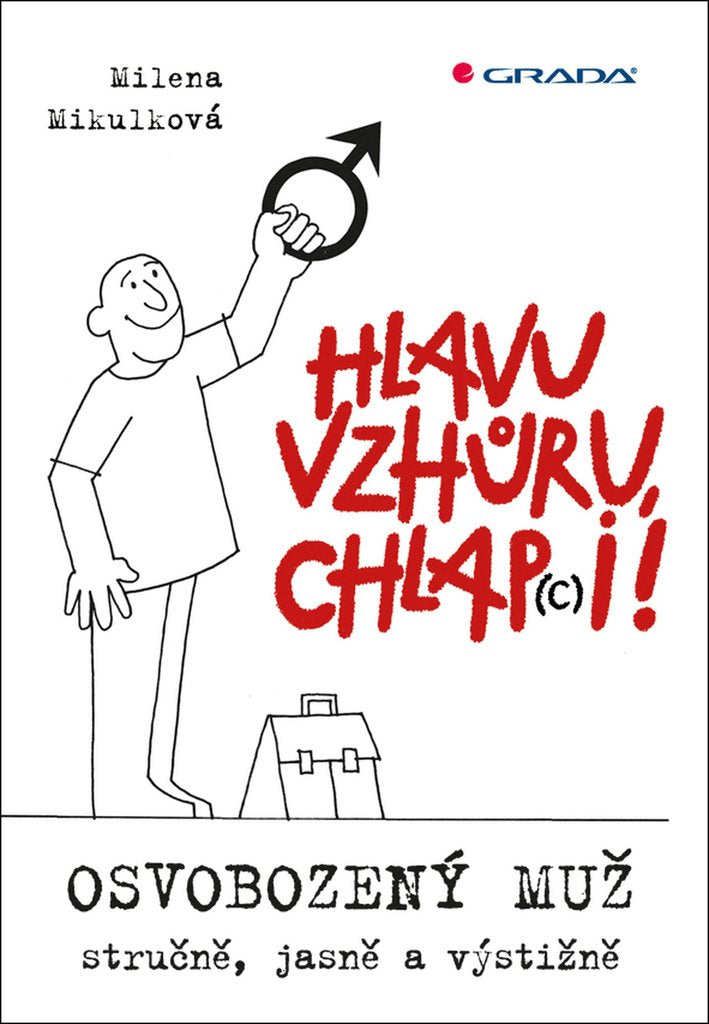 Hlavu vzhůru, chlap(c)i!: Osvobozený muž - stručně, jasně a výstižně (2017) Books