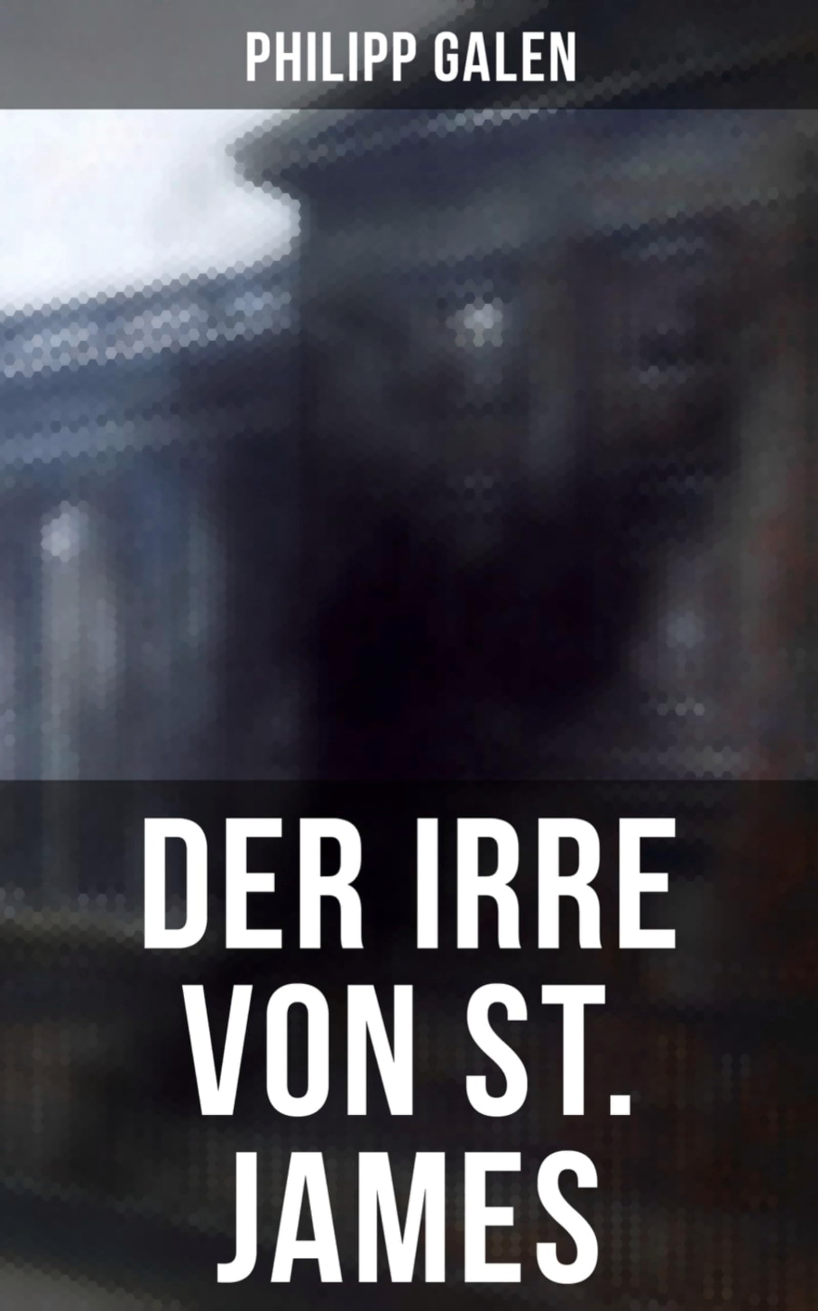 Der Irre von St. James: Historischer Kriminalroman Classics