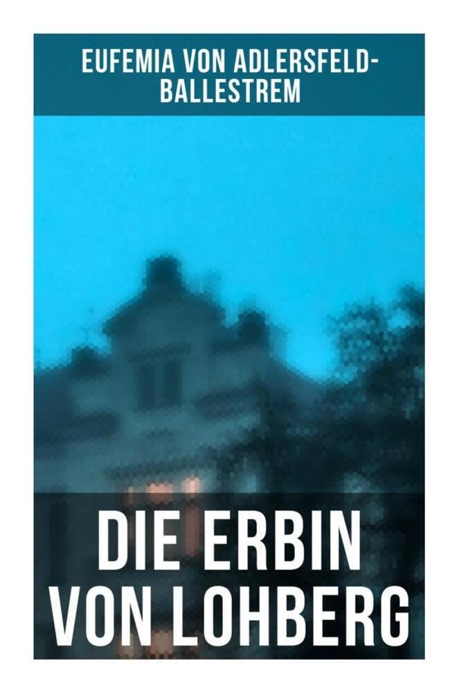 Die Erbin von Lohberg: Kriminalroman Historical Fiction