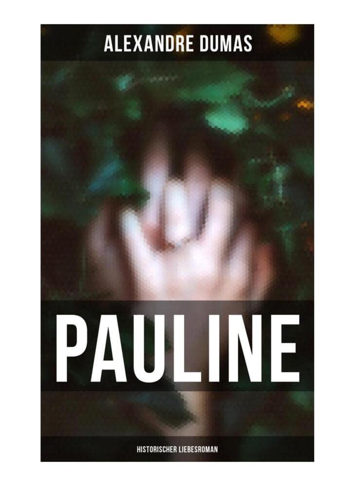 Pauline: Historischer Liebesroman Historical Fiction
