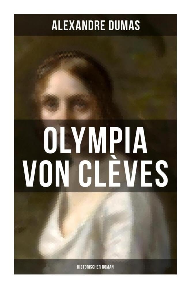 Olympia von Clèves: Historischer Roman Classics