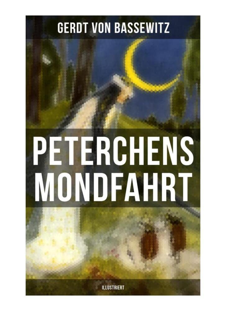 Peterchens Mondfahrt (Illustriert): Ein Klassiker der deutschen Kinderliteratur Fairy Tales & Legends