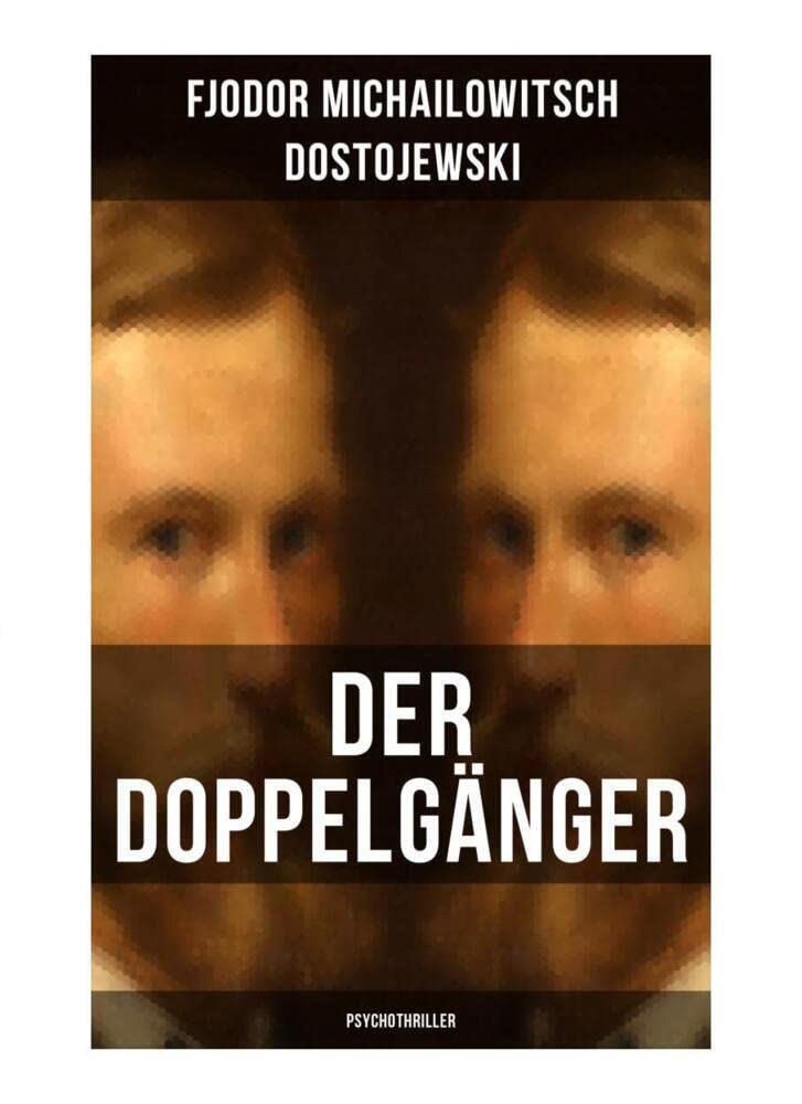 Der Doppelgänger: Psychothriller: Eine Krankheitsgeschichte zwischen Realität und Einbildung Contemporary literature