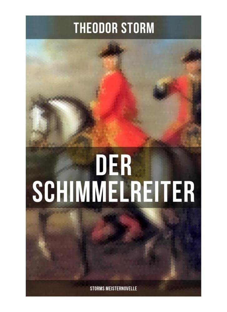 Der Schimmelreiter (Storms Meisternovelle): Ein literarischer Kampf zwischen Aberglaube und Vernunft Classics