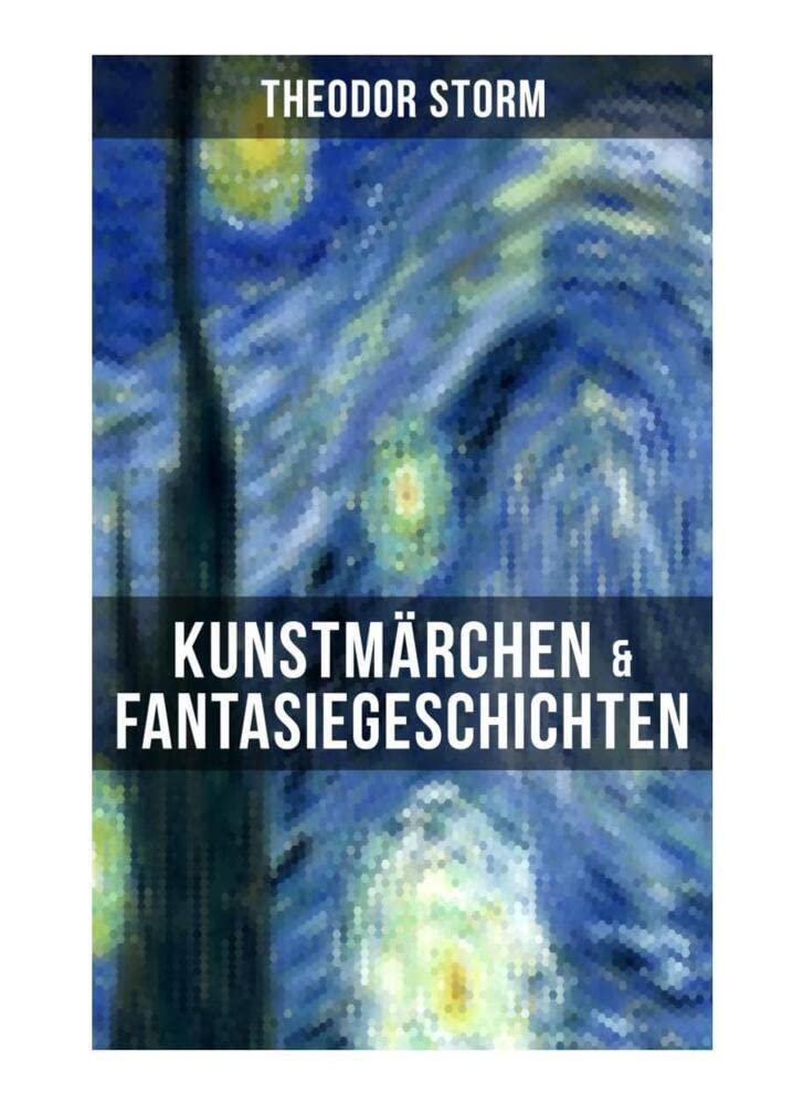 Kunstmärchen & Fantasiegeschichten: Eine Flucht ins Reich der Fantasie: Die Regentrude + Hans Bär + Der kleine Häwelmann + Der Spiegel des Cyprianus + Hinzelmeier + Am Kamin + In Bulemanns Haus Fairy Tales & Legends