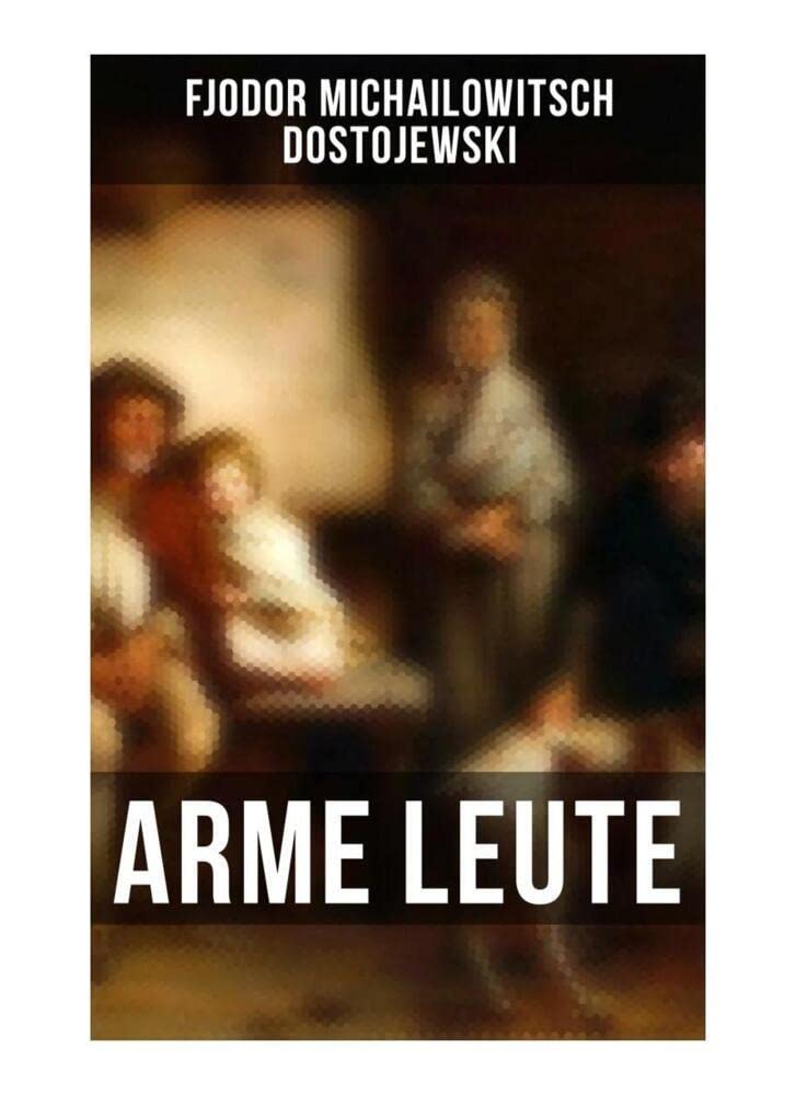 Arme Leute: Dostojewskis Debutroman Classics