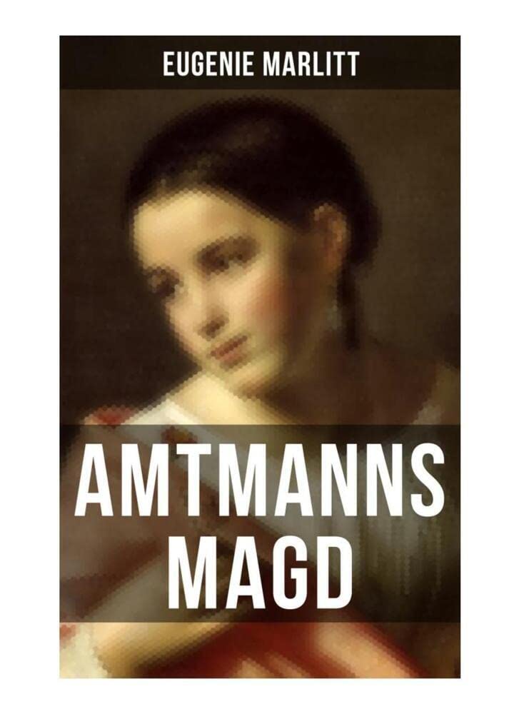 Amtmanns Magd: Ein Klassiker der Frauenliteratur Historical Fiction