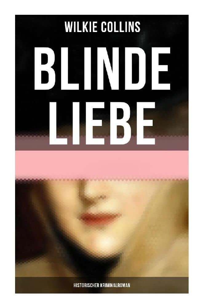 Blinde Liebe: Historischer Kriminalroman: Krimi-Klassiker Historical Fiction