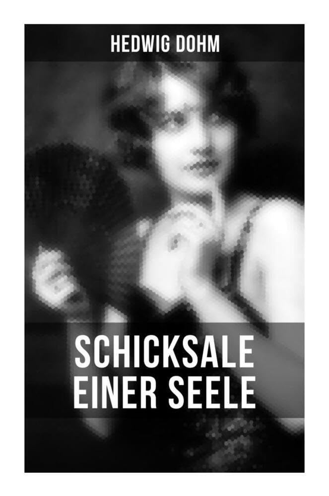 Schicksale einer Seele von Hedwig Dohm: Geschichte einer jungen Frau aus dem 19. Jahrhundert (Gesellschaftsroman) Law