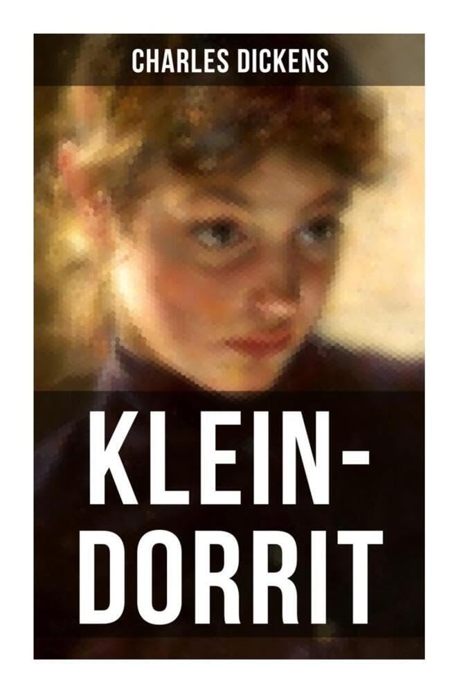 KLEIN-DORRIT: Klassiker der englischen Literatur Classics