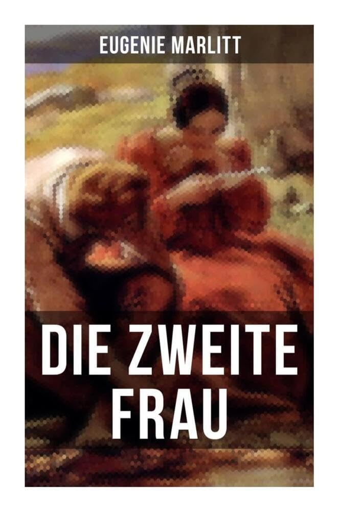 Die zweite Frau: Ein Liebesroman aus der Feder der berühmten Bestseller-Autorin von Das Geheimnis der alten Mamsell, Amtmanns Magd und Reichsgräfin Gisela Historical Fiction