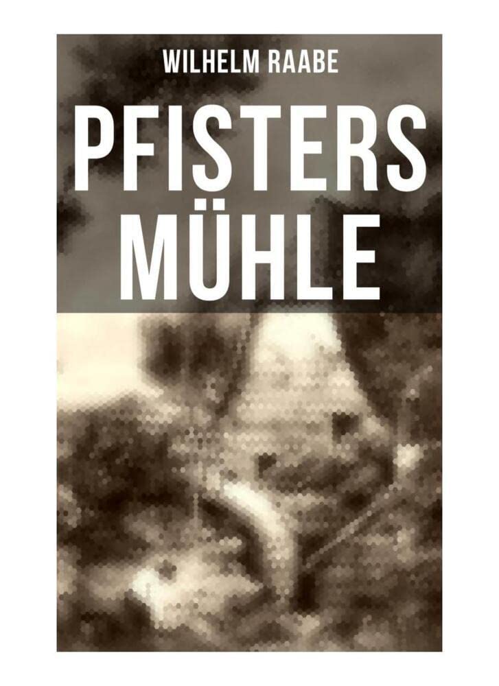 Pfisters Mühle: Der erste deutsche Umwelt-Roman: Veränderungen durch Industrielle Revolution Mathematics