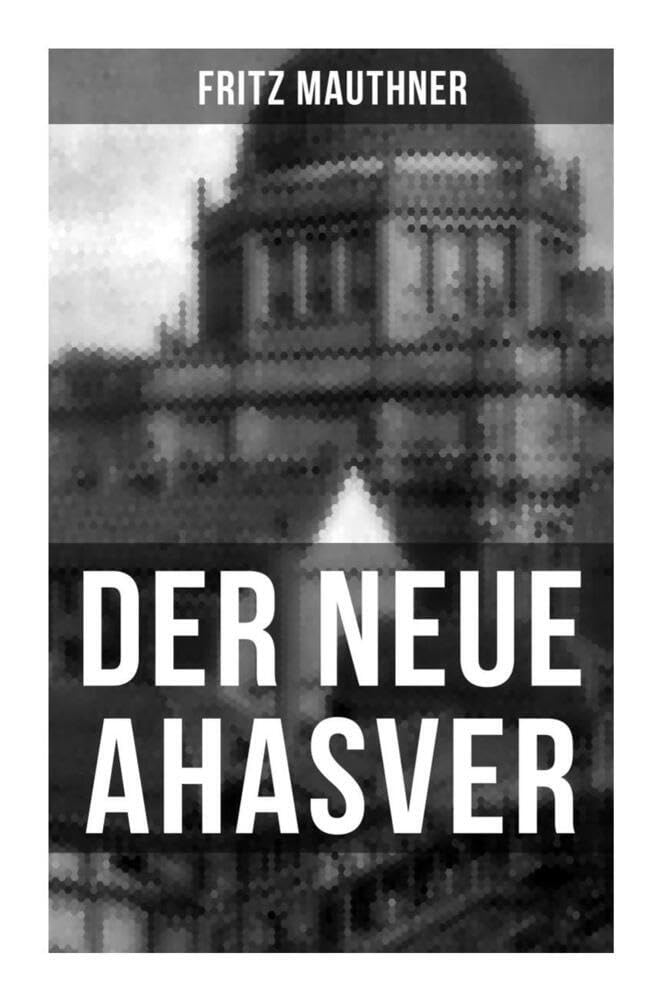 Der neue Ahasver: Historischer Roman - Entwicklung des Antisemitismus um die Jahrhundertwende Action & Adventure