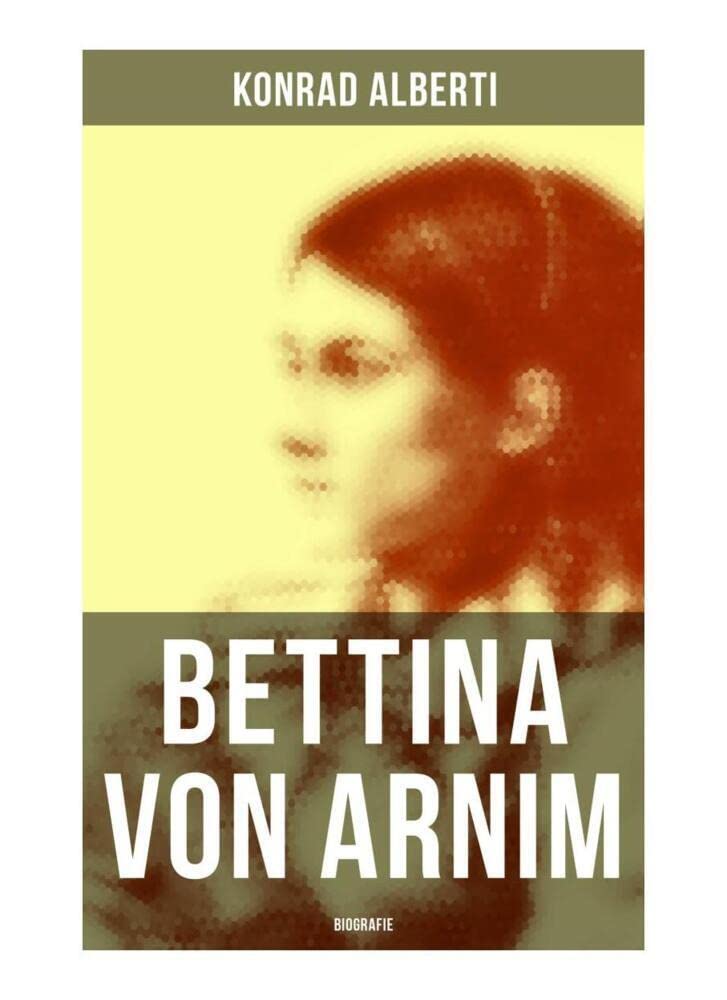 Bettina von Arnim (Biografie) Memories