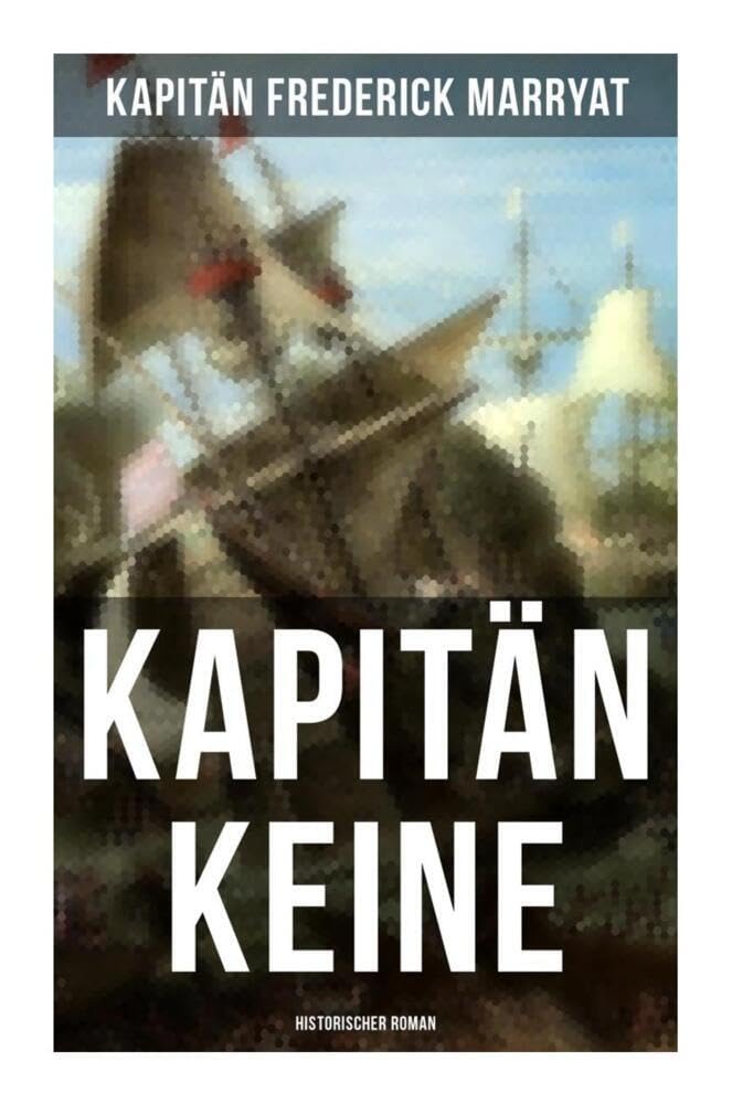 Kapitän Keine: Historischer Roman: Percival Keene (Abenteuerroman) Action & Adventure