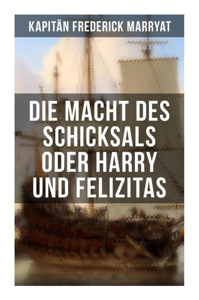 Die Macht des Schicksals oder Harry und Felizitas: Newton Forster: Im Dienst der Company (Abenteuerroman) Classics