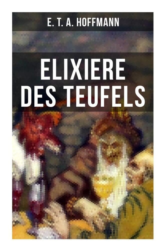 Elixiere des Teufels: Der berühmteste und erfolgreichste Horror der deutschen Literatur Horror & Mystery