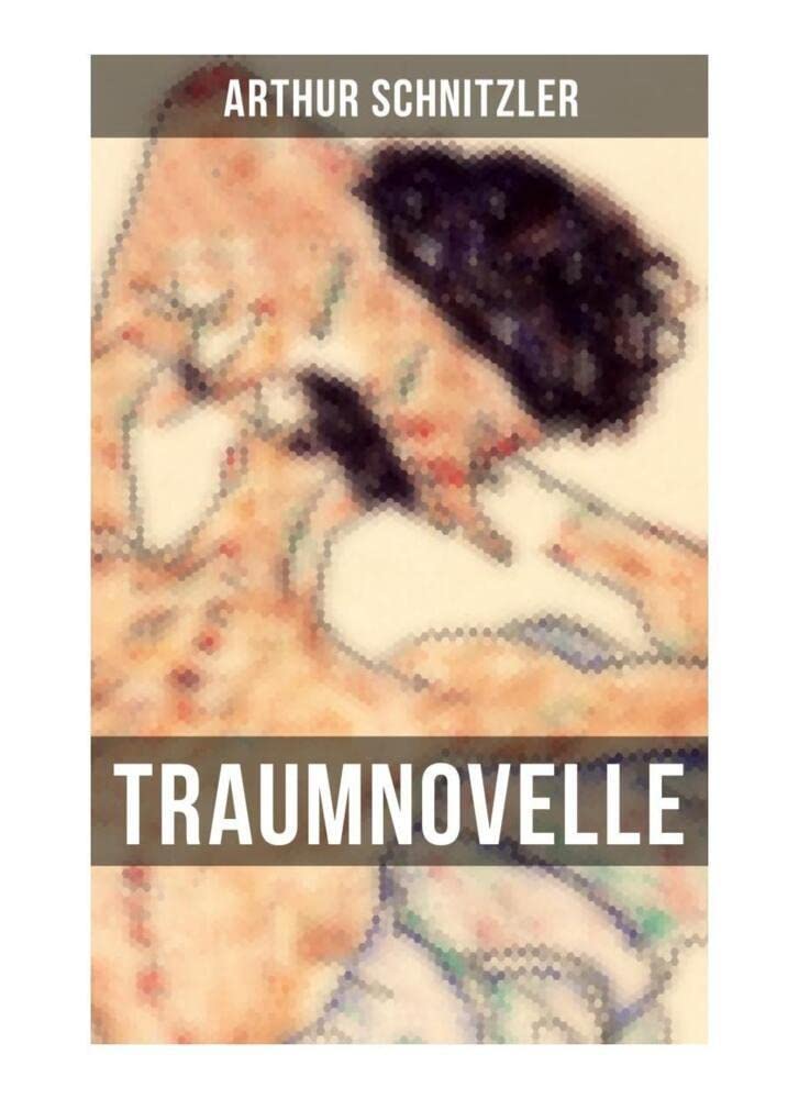 Traumnovelle: Geheimnisvolle Entdeckungsreise in die erotischen Tiefen der eigenen Psyche Contemporary literature