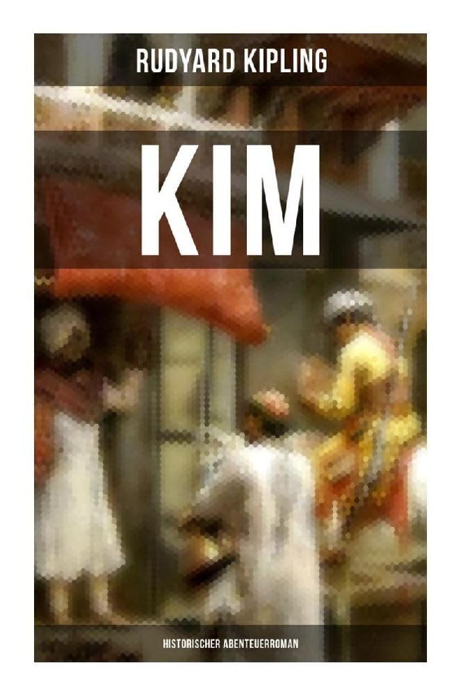KIM: Historischer Abenteuerroman: Das Große Spiel (Konflikt zwischen Großbritannien und Russland) Action & Adventure