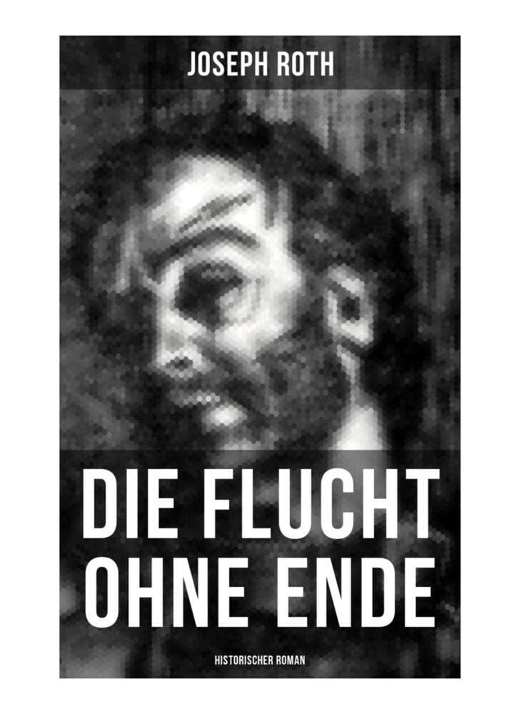 Die Flucht ohne Ende (Historischer Roman): Ausbruch aus russischer Kriegsgefangenschaft Historical Fiction