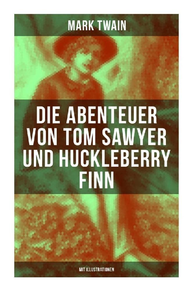 Die Abenteuer von Tom Sawyer und Huckleberry Finn (Mit Illustrationen) Novels & Short Stories