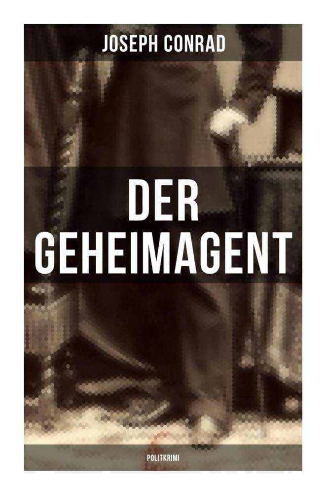 Der Geheimagent (Politkrimi): Ein historischer Roman über Anarchismus, Spionage und Terrorismus Contemporary literature