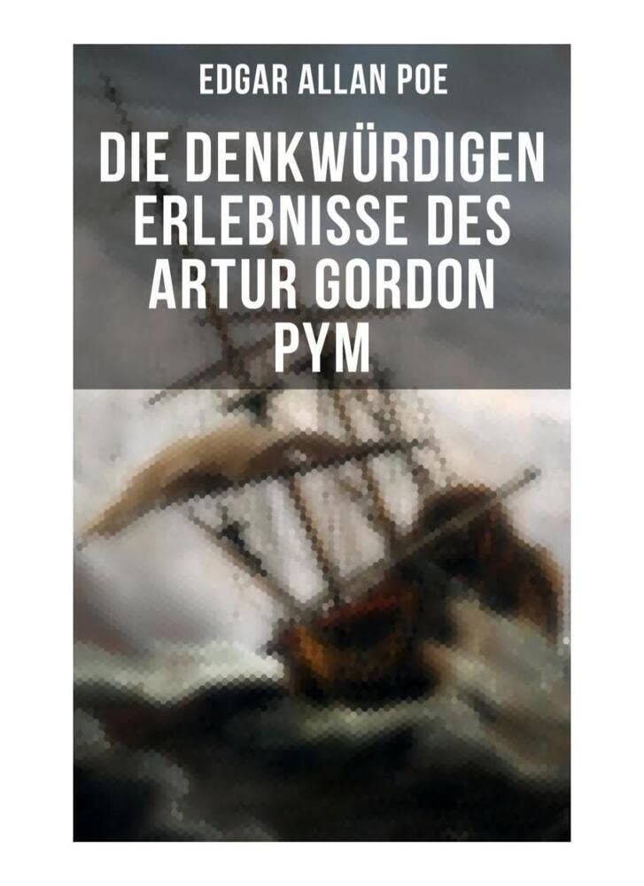 Die denkwürdigen Erlebnisse des Artur Gordon Pym: Ein mystisches Abenteuer Action & Adventure