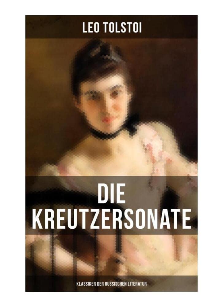 Die Kreutzersonate (Klassiker der russischen Literatur) Classics