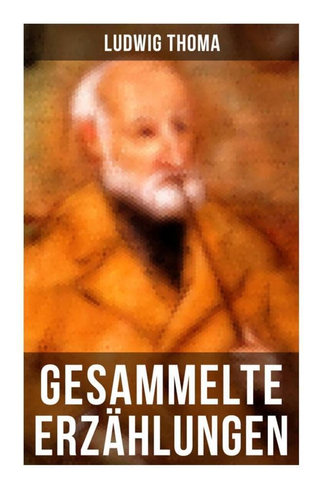 Gesammelte Erzählungen von Ludwig Thoma: Bayrische Erzählungen gewürzt mit Humor und Satire Leisure, Home & Garden