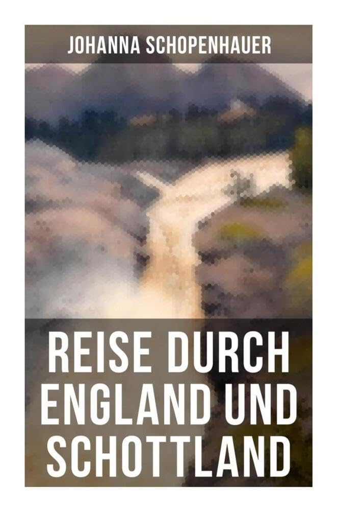 Reise durch England und Schottland: Erinnerungen, Reisen und Eindrücke Leisure, Home & Garden