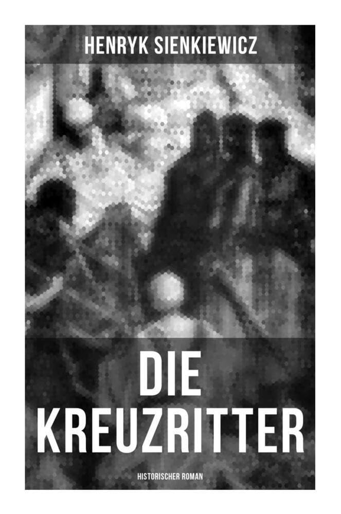 Die Kreuzritter: Historischer Roman Historical Fiction
