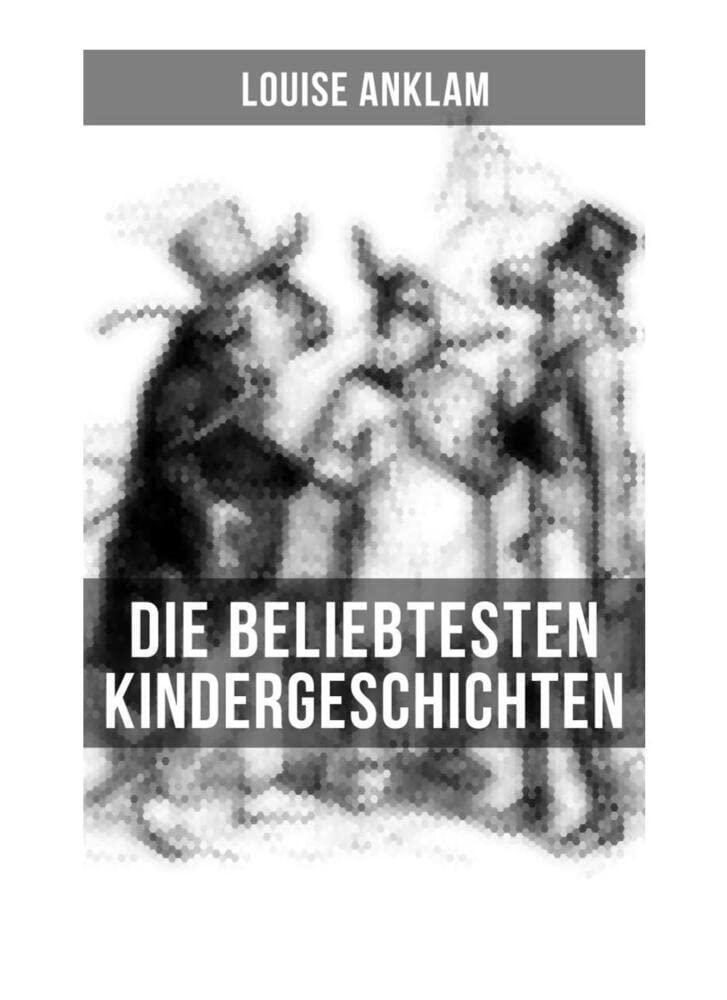 Die beliebtesten Kindergeschichten von Louise Anklam Non-fiction