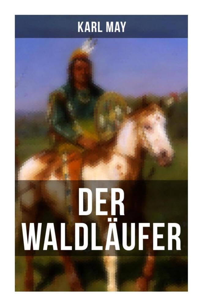 Der Waldläufer: Erzählung aus dem Wilden Westen Action & Adventure