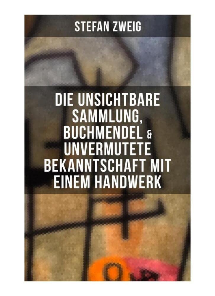 Stefan Zweig: Die unsichtbare Sammlung, Buchmendel & Unvermutete Bekanntschaft mit einem Handwerk Historical Fiction