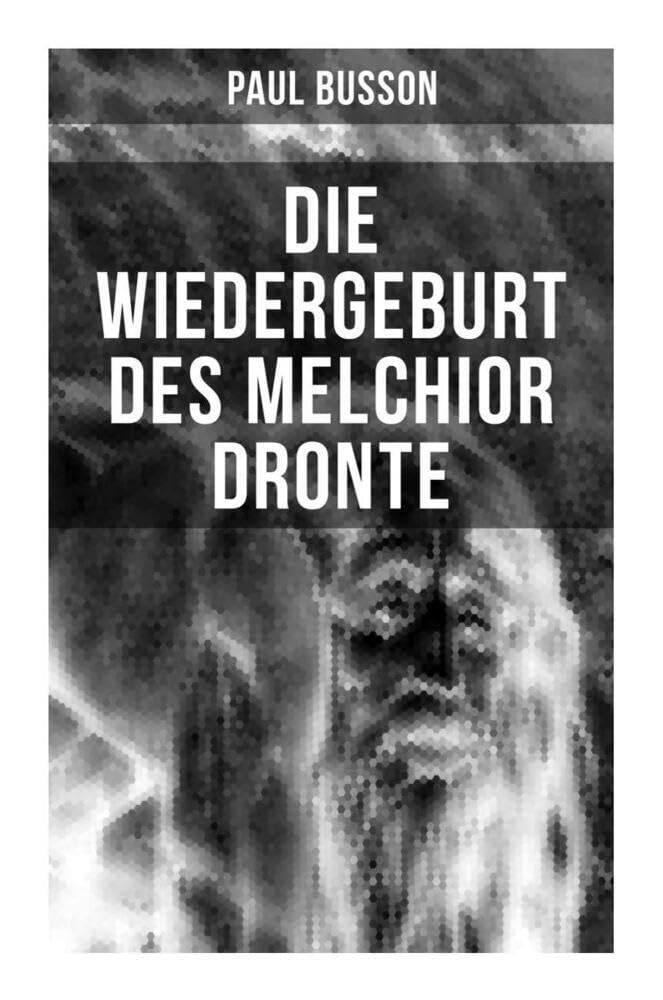 Die Wiedergeburt des Melchior Dronte: Die Unsterblichkeit der Seele Historical Fiction
