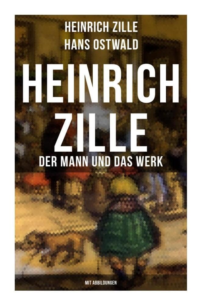 Heinrich Zille: Der Mann und das Werk (Mit Abbildungen) Film, Art & Culture