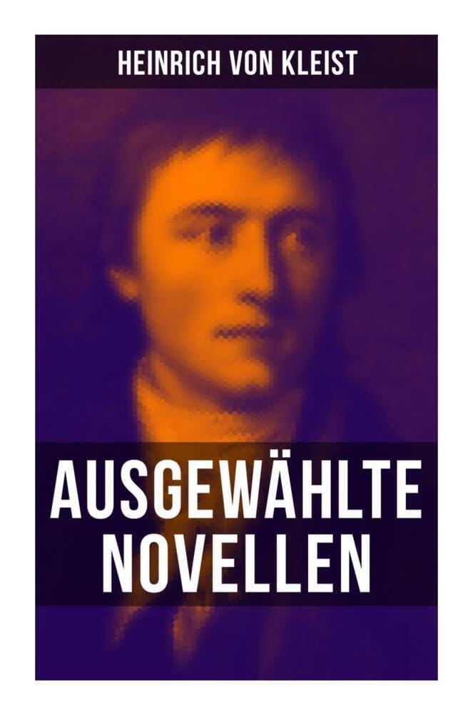 Heinrich von Kleist: Ausgewählte Novellen Classics