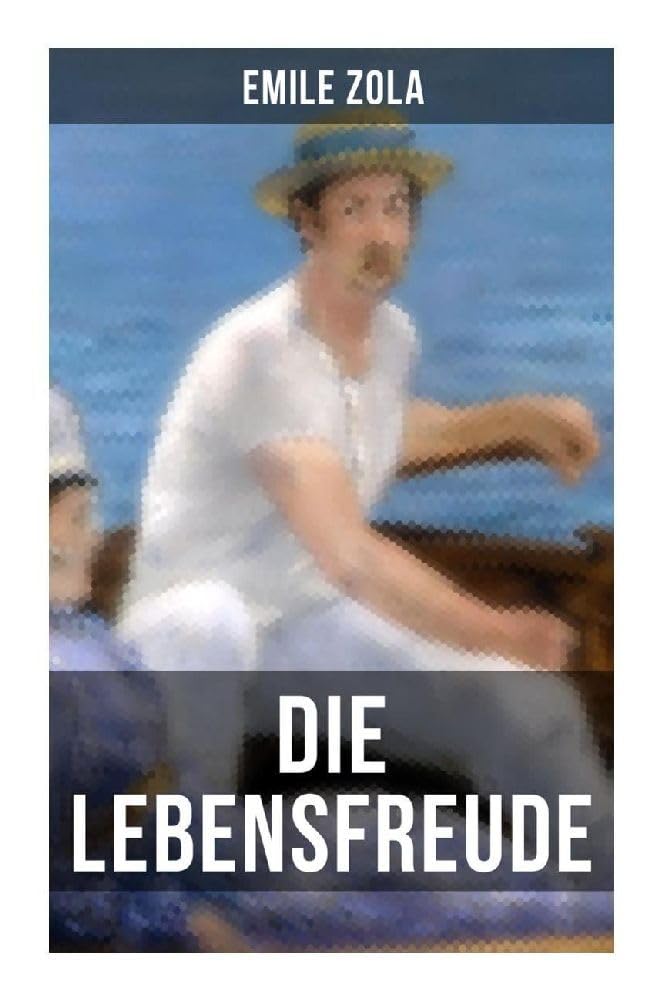 Die Lebensfreude: La joie de vivre: Die Rougon-Macquart International