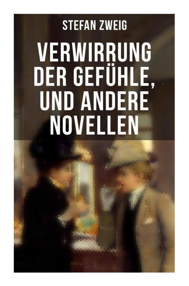 Verwirrung der Gefühle, und andere Novellen Classics