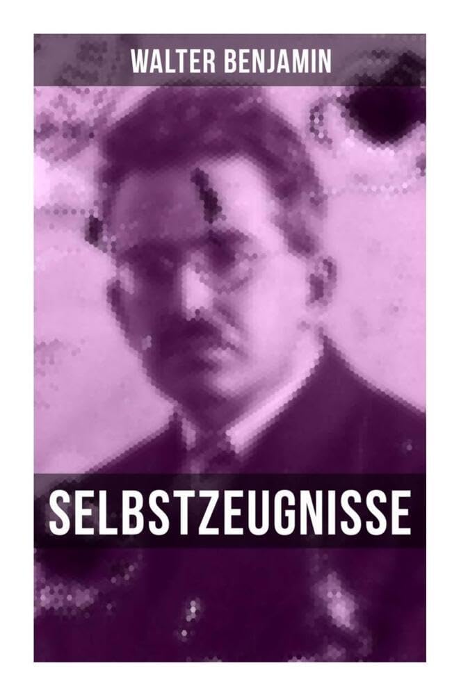 Walter Benjamin: Selbstzeugnisse: Curriculum Vitae, Reisetagebücher, Aufzeichnungen, Protokolle zu Drogenversuchen Science