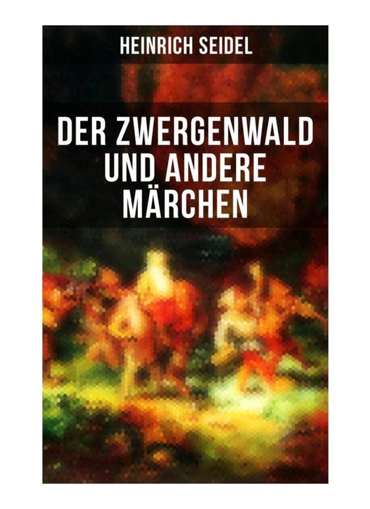 Der Zwergenwald und andere Märchen: Wunderschöne Kindergeschichten und Gute-Nacht-Geschichten Fairy Tales & Legends