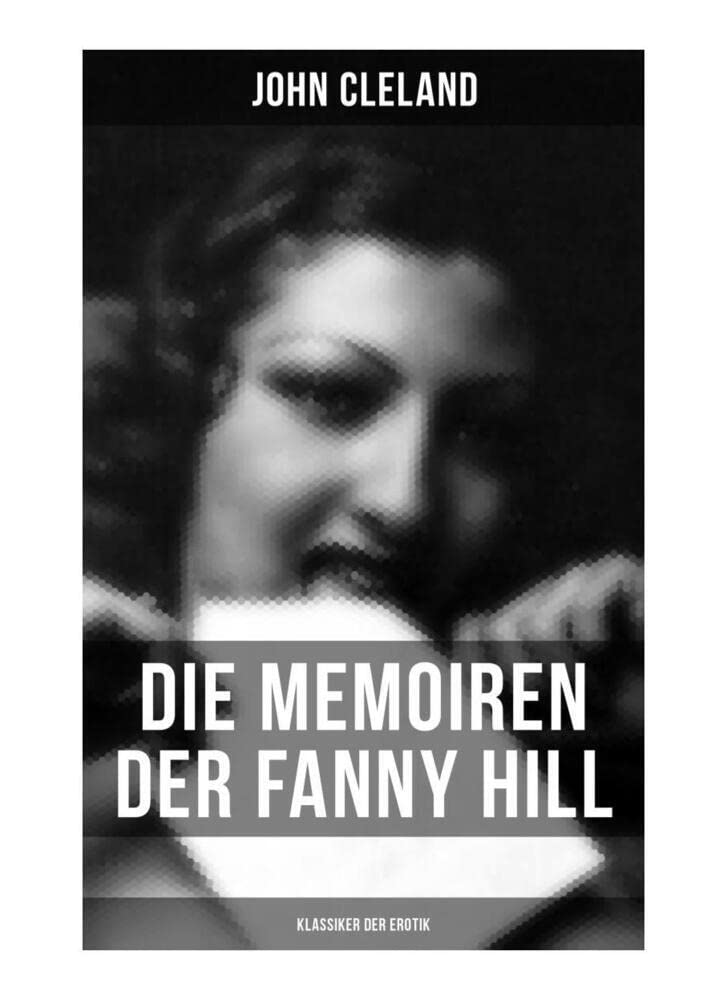 Die Memoiren der Fanny Hill (Klassiker der Erotik) Classics