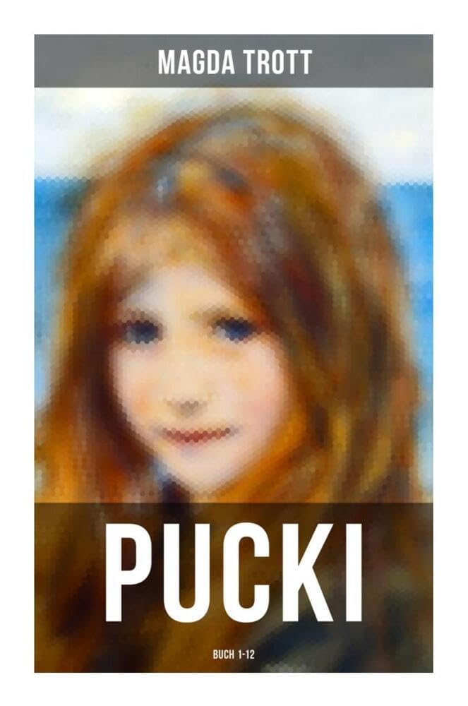 PUCKI (Buch 1-12): Die beliebtesten Kinderbücher Novels & Short Stories