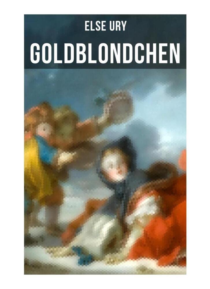 Goldblondchen: Wundervolle und magische Geschichten für Kinder: Goldblondchens Märchensack, Der Zauberspiegel, Sternschnuppe, Buckelhannes, Goldregen und mehr Fairy Tales & Legends